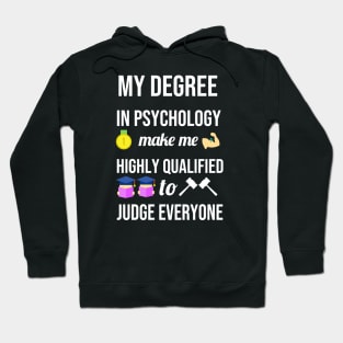 My degree in psychology make me highly qualified to judge everyone Hoodie